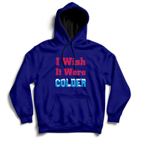 Sarcastic Bills Troll Saying I Wish It Were Colder Hoodie - Wonder Print Shop