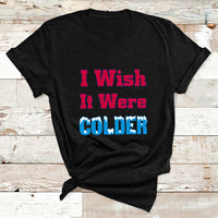 Sarcastic Bills Troll Saying I Wish It Were Colder T Shirt - Wonder Print Shop