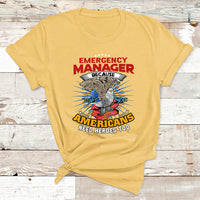 Emegency Manager Because Americans Need Heroes Too T Shirt - Wonder Print Shop