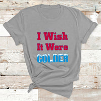 Sarcastic Bills Troll Saying I Wish It Were Colder T Shirt - Wonder Print Shop