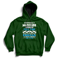 Emergency Manager Only Because Fulltime Multitasking Ninja Is Not An Actual Job Tittle Hoodie - Wonder Print Shop