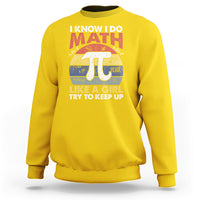 Vintage I Know I Do Math Like A Girl Try To Keep Up Pi Day Sweatshirt - Wonder Print Shop
