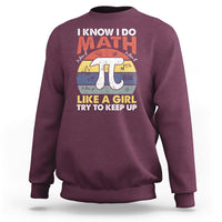 Vintage I Know I Do Math Like A Girl Try To Keep Up Pi Day Sweatshirt - Wonder Print Shop