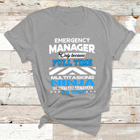 Emergency Manager Only Because Fulltime Multitasking Ninja Is Not An Actual Job Tittle T Shirt - Wonder Print Shop