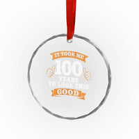100th Birthday Crystal Glass Ornament 100 Year Old Gifts Took Me 100 Years To Look This Good
