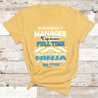 Emergency Manager Only Because Fulltime Multitasking Ninja Is Not An Actual Job Tittle T Shirt - Wonder Print Shop
