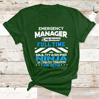Emergency Manager Only Because Fulltime Multitasking Ninja Is Not An Actual Job Tittle T Shirt - Wonder Print Shop