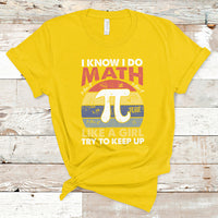 Vintage I Know I Do Math Like A Girl Try To Keep Up Pi Day T Shirt - Wonder Print Shop