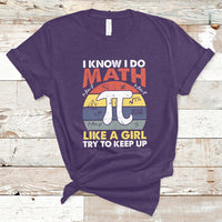 Vintage I Know I Do Math Like A Girl Try To Keep Up Pi Day T Shirt - Wonder Print Shop