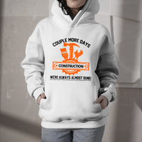Couple More Days Construction Were Always Almost Done, Construction Engineer Hoodie - Wonder Print Shop