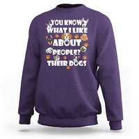 Funny You Know What I Like About People Their Dogs Dog Lover Sweatshirt - Wonder Print Shop