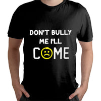 Don't Bully Me I'll Come Funny Sarcastic Quote, Sarcastic Quote T Shirt - Wonder Print Shop