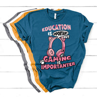 Education Is Important But Gaming Is Importanter Gamer T Shirt - Wonder Print Shop