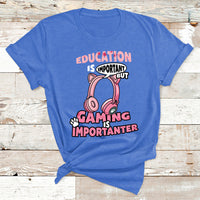 Education Is Important But Gaming Is Importanter Gamer T Shirt - Wonder Print Shop