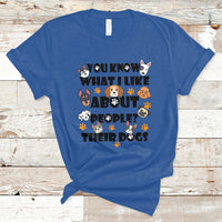 Funny You Know What I Like About People Their Dogs Dog Lover T-Shirt - Wonder Print Shop