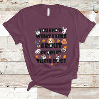 Funny You Know What I Like About People Their Dogs Dog Lover T-Shirt - Wonder Print Shop