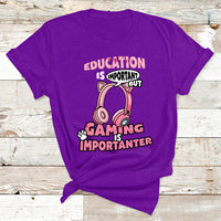 Education Is Important But Gaming Is Importanter Gamer T Shirt - Wonder Print Shop