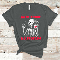 Skeleton No Valetine No Problem Funny Anti Valentines Day T-Shirt - Wonder Print Shop