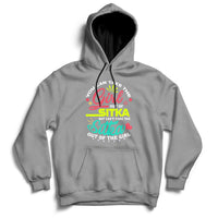 You Can Take The Girl Out Of Sitka But Can't Take The Sitka Out Of The Girl Hoodie - Wonder Print Shop