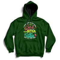 You Can Take The Girl Out Of Sitka But Can't Take The Sitka Out Of The Girl Hoodie - Wonder Print Shop