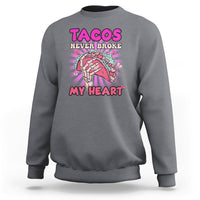 Tacos Never Broke My Heart Tacos Lover Funny Anti Valentine Sweatshirt - Wonder Print Shop
