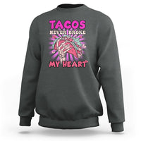 Tacos Never Broke My Heart Tacos Lover Funny Anti Valentine Sweatshirt - Wonder Print Shop