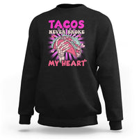Tacos Never Broke My Heart Tacos Lover Funny Anti Valentine Sweatshirt - Wonder Print Shop