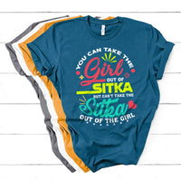 You Can Take The Girl Out Of Sitka But Can't Take The Sitka Out Of The Girl T Shirt - Wonder Print Shop