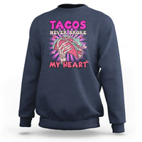 Tacos Never Broke My Heart Tacos Lover Funny Anti Valentine Sweatshirt - Wonder Print Shop