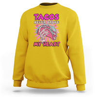 Tacos Never Broke My Heart Tacos Lover Funny Anti Valentine Sweatshirt - Wonder Print Shop
