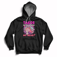 Tacos Never Broke My Heart Tacos Lover Funny Anti Valentine Hoodie - Wonder Print Shop