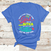 You Can Take The Girl Out Of Sitka But Can't Take The Sitka Out Of The Girl T Shirt - Wonder Print Shop