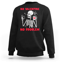 Skeleton No Valetine No Problem Funny Anti Valentines Day Sweatshirt - Wonder Print Shop