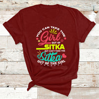 You Can Take The Girl Out Of Sitka But Can't Take The Sitka Out Of The Girl T Shirt - Wonder Print Shop