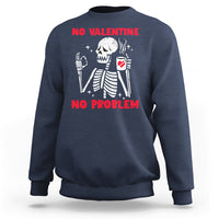 Skeleton No Valetine No Problem Funny Anti Valentines Day Sweatshirt - Wonder Print Shop