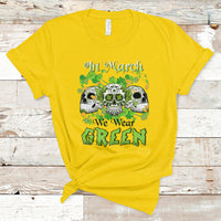 In March We Wear Green Skull Happy St Patrick's Day Celebration T-Shirt - Wonder Print Shop