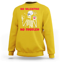 Skeleton No Valetine No Problem Funny Anti Valentines Day Sweatshirt - Wonder Print Shop