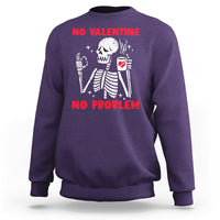 Skeleton No Valetine No Problem Funny Anti Valentines Day Sweatshirt - Wonder Print Shop