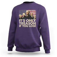 It's Only Treason If You Lose 4th Of July Independence Day Presidents Day Founding Fathers US Pride American Flag Patriots Political Sweatshirt - Wonder Print Shop
