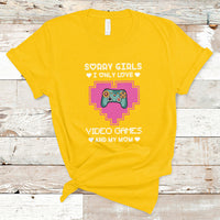 Sorry Girls I Only Love Video Games And My Mom Gamers Gaming T-Shirt - Wonder Print Shop