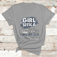 Girl Sitka Love Her But Leave Her Wild T Shirt - Wonder Print Shop