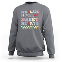 My Class Is Full Of SweetHearts Groovy Teacher's Valentine Sweatshirt - Wonder Print Shop