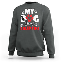 My Dog Is My Valentine Dog Lover Pet Puddy Day Pet Parents Sweatshirt - Wonder Print Shop