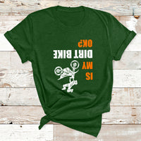 Upside Down Is My Dirt Bike Ok Shirt For Dirt Bikers T Shirt - Wonder Print Shop