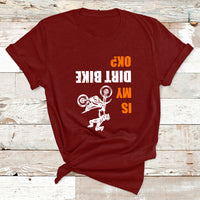Upside Down Is My Dirt Bike Ok Shirt For Dirt Bikers T Shirt - Wonder Print Shop