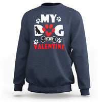 My Dog Is My Valentine Dog Lover Pet Puddy Day Pet Parents Sweatshirt - Wonder Print Shop