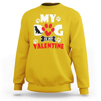 My Dog Is My Valentine Dog Lover Pet Puddy Day Pet Parents Sweatshirt - Wonder Print Shop