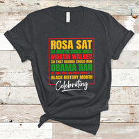 Celebrating Black History Rosa Sat So Martin Could Walk T-Shirt - Wonder Print Shop
