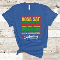 Celebrating Black History Rosa Sat So Martin Could Walk T-Shirt - Wonder Print Shop
