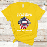 Ban The Fascists Save The Books Funny Banned Book Lovers Bookworm American Flag T Shirt - Wonder Print Shop